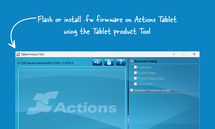Actions Tablet Product Tool