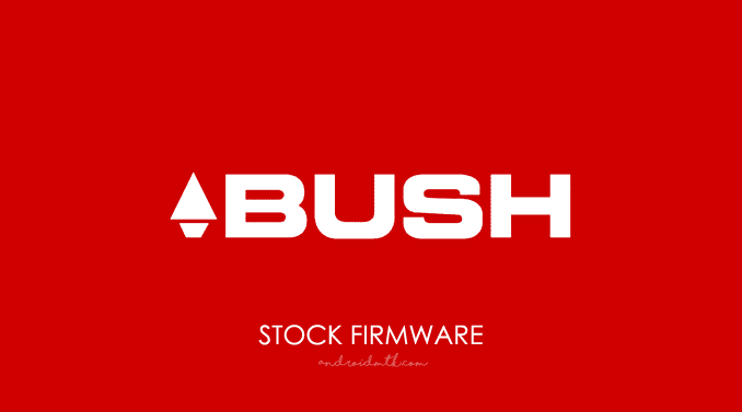 Bush Stock Rom Firmware