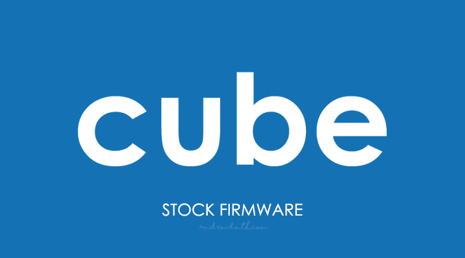 Cube Stock Rom Firmware