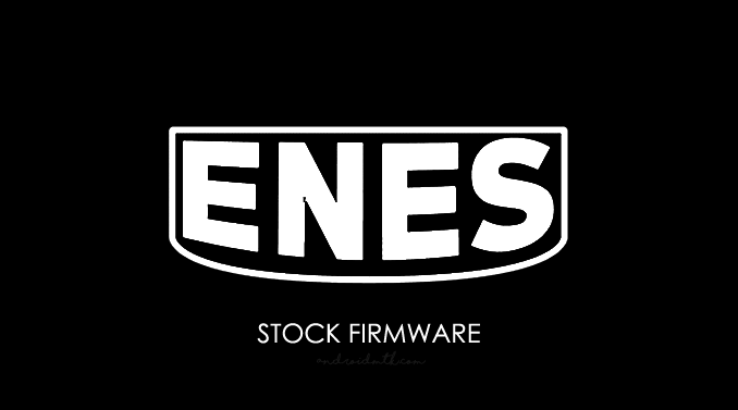Enes Stock ROM Firmware