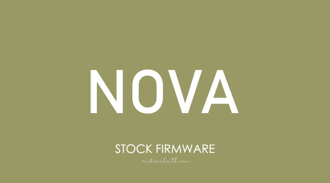 Nova Stock ROM Firmware
