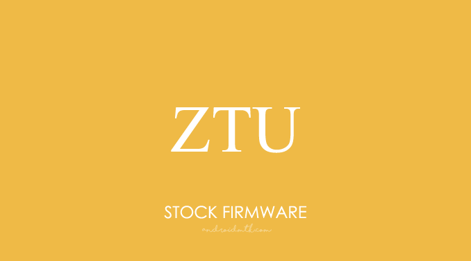 ZTU Stock ROM